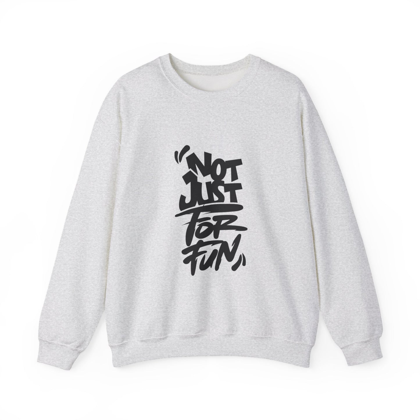 Not Just for Fun Sweatshirt | Cozy Unisex Crewneck | Perfect for Gift, Casual Wear, Friends, Family, and Celebrations
