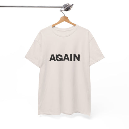 Motivational Tee - "AGAIN" Inspired Cotton Shirt, Casual Wear, Gifts for Friends, Workout Tee, Birthday Gift, Self-Improvement