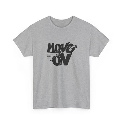 Cotton Tee - 'Move On' Motivational Shirt, Casual Wear, Gift for Friends, Affirmation Tee, Everyday Empowerment