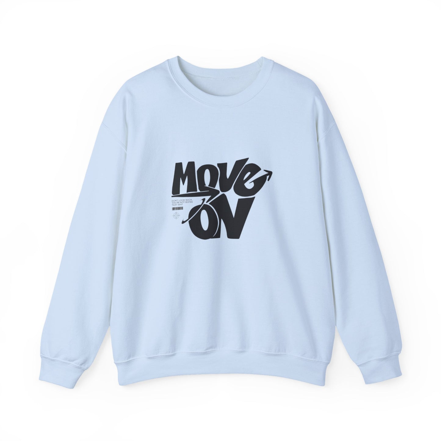 Move On Unisex Crewneck Sweatshirt, Relaxed Fit Pullover, Cozy Gift for Friends, Motivational Apparel, Casual Everyday Wear