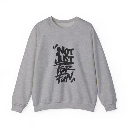 Not Just for Fun Sweatshirt | Cozy Unisex Crewneck | Perfect for Gift, Casual Wear, Friends, Family, and Celebrations