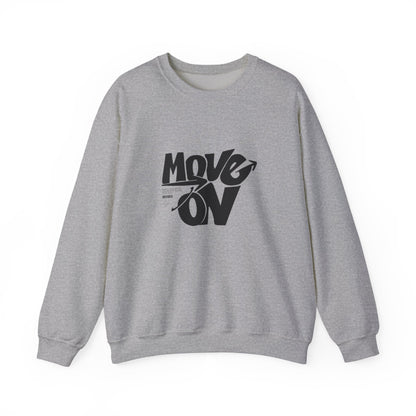 Move On Unisex Crewneck Sweatshirt, Relaxed Fit Pullover, Cozy Gift for Friends, Motivational Apparel, Casual Everyday Wear