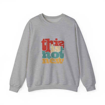 This is Not New Sweatshirt, Unisex Crewneck, Trendy Casual Wear, Cozy Gift for All Occasions, Statement Fashion, Streetwear Style