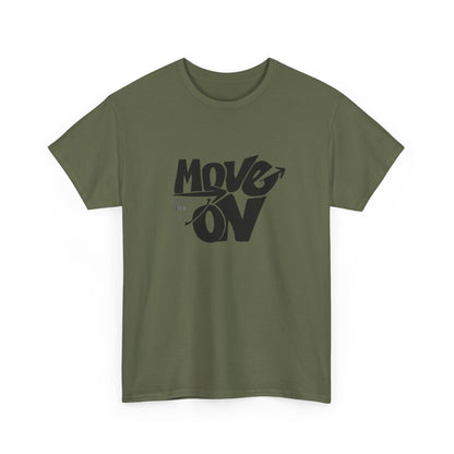 Cotton Tee - 'Move On' Motivational Shirt, Casual Wear, Gift for Friends, Affirmation Tee, Everyday Empowerment