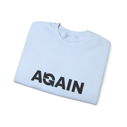 Comfy AGAIN Unisex Crewneck Sweatshirt, Cozy Pullover, Casual Wear, Gift for Him/Her, Relaxed Vibes, Everyday Comfort