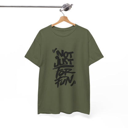 Heavy Cotton Tee with 'Not Just For Fun' Design | Casual Wear, Gift for Friends, Streetwear, Everyday Style, Graphic Shirt