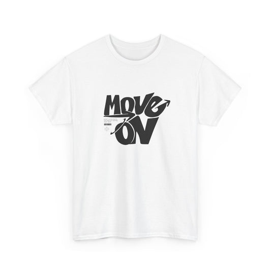 Cotton Tee - 'Move On' Motivational Shirt, Casual Wear, Gift for Friends, Affirmation Tee, Everyday Empowerment