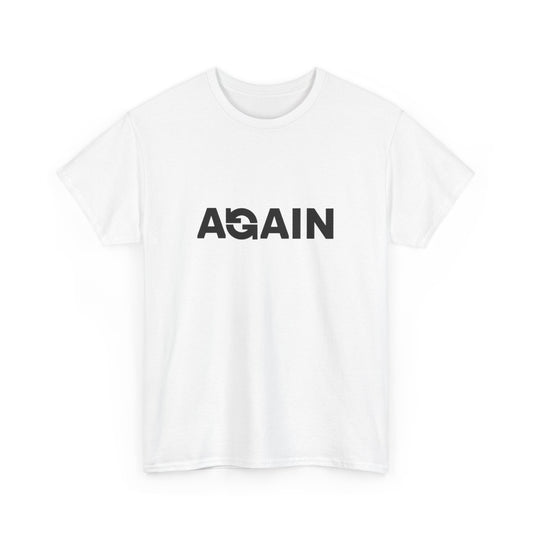 Motivational Tee - "AGAIN" Inspired Cotton Shirt, Casual Wear, Gifts for Friends, Workout Tee, Birthday Gift, Self-Improvement