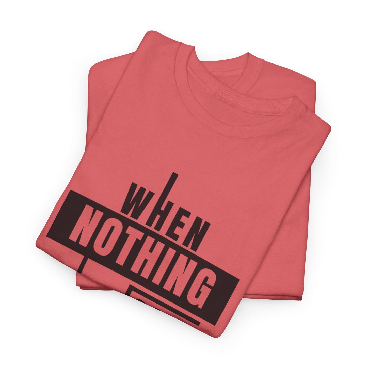 Motivational Graphic Tee: When Nothing Goes Right, Go Left -  Heavy Cotton T-Shirt, Humor Tee, Gift for Friends, Self-Care