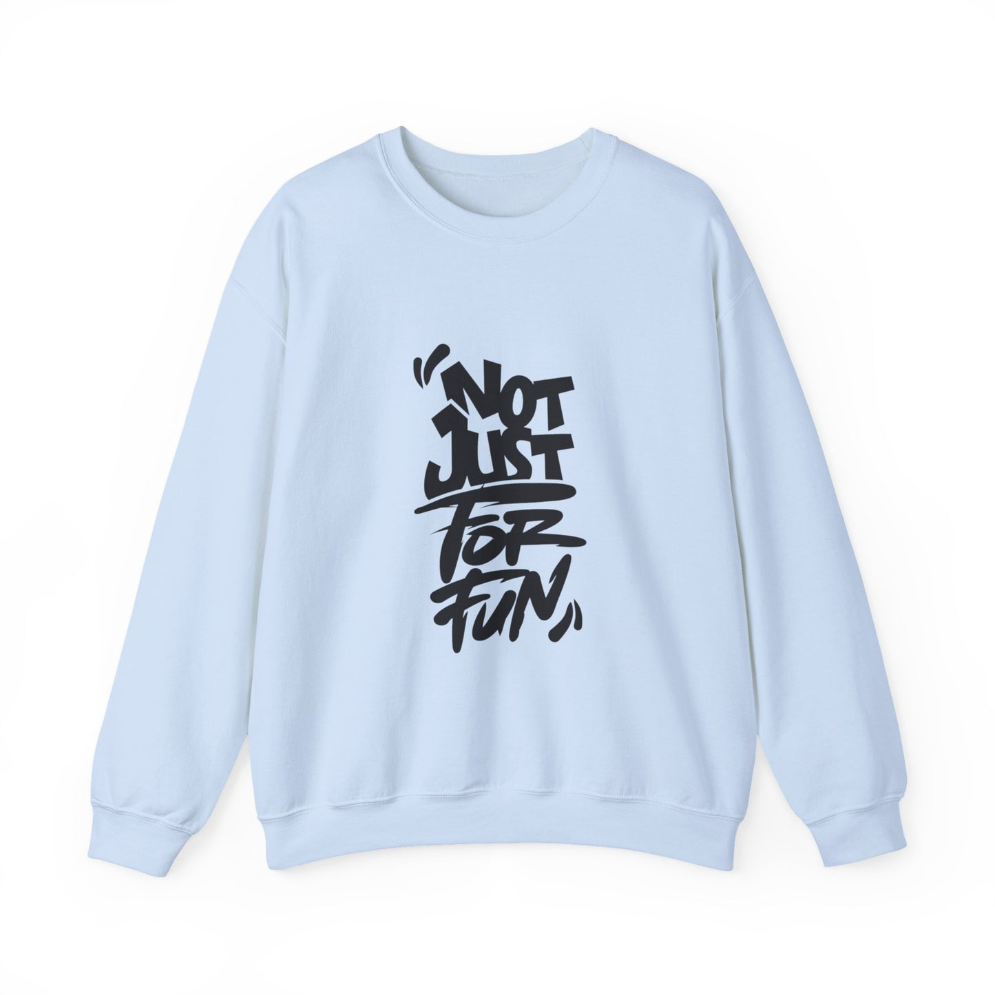 Not Just for Fun Sweatshirt | Cozy Unisex Crewneck | Perfect for Gift, Casual Wear, Friends, Family, and Celebrations