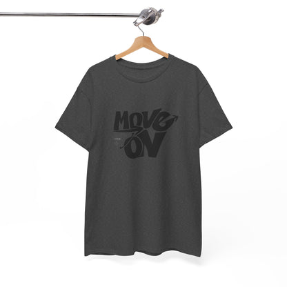 Cotton Tee - 'Move On' Motivational Shirt, Casual Wear, Gift for Friends, Affirmation Tee, Everyday Empowerment