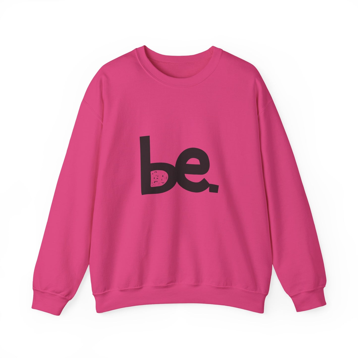 Be. Comfort Crewneck Sweatshirt - Unisex Cozy Fashion, Inspirational Gift, Casual Wear, Relaxed Style, Perfect for Any Occasion
